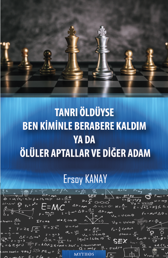 Tanrı Öldüyse Ben Kiminle Berabere Kaldım ya da Ölüler Aptallar ve Diğer Adam