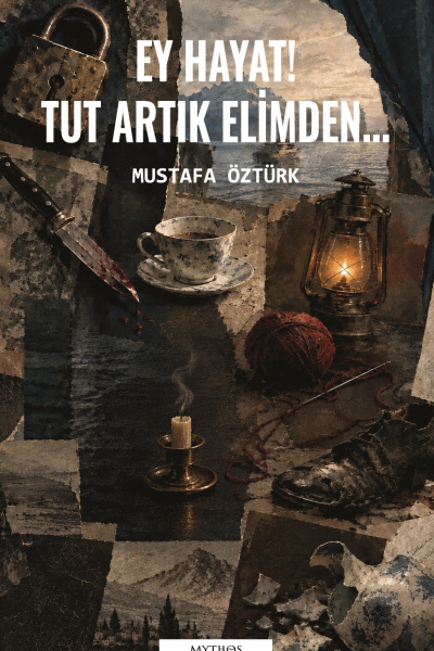 Ey Hayat! Tut Artık Elimden...